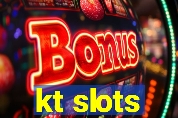 kt slots